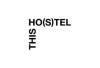 THIS HO(S)TEL